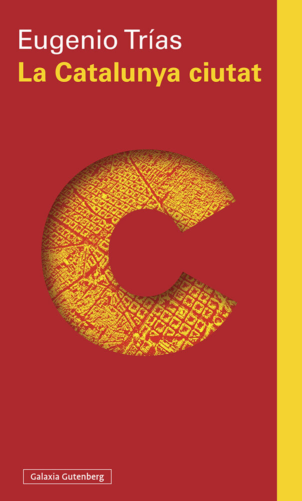 Portada del Libro La Catalunya Ciutat. El Pensament Cívic A L Obra De Maragall I D Ors de Eugenio Trias - 9788418218217