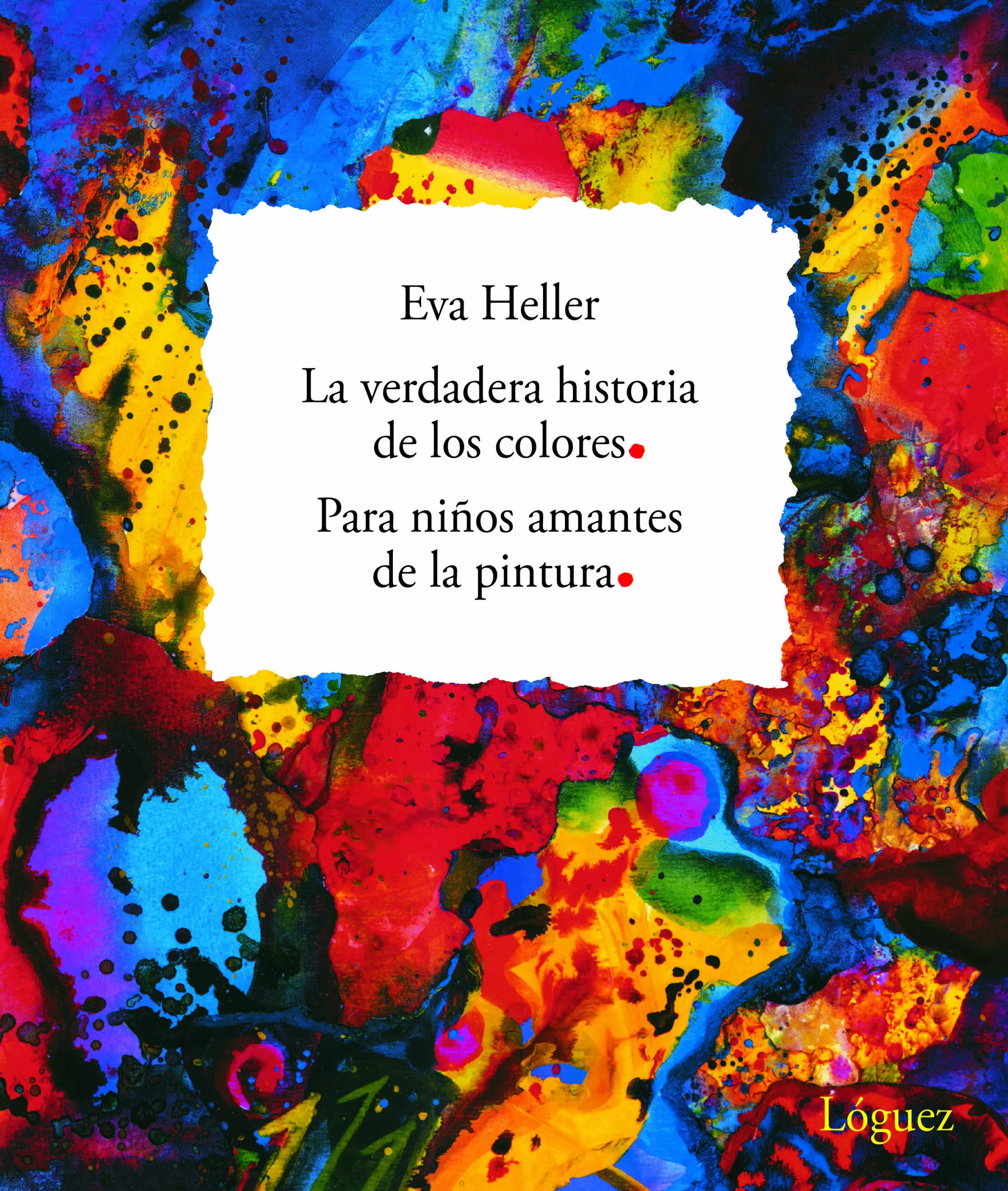 Portada del Libro La Verdadera Historia De Los Colores Para Niños Amantes De La Pin Tura de Eva Heller - 9788496646018
