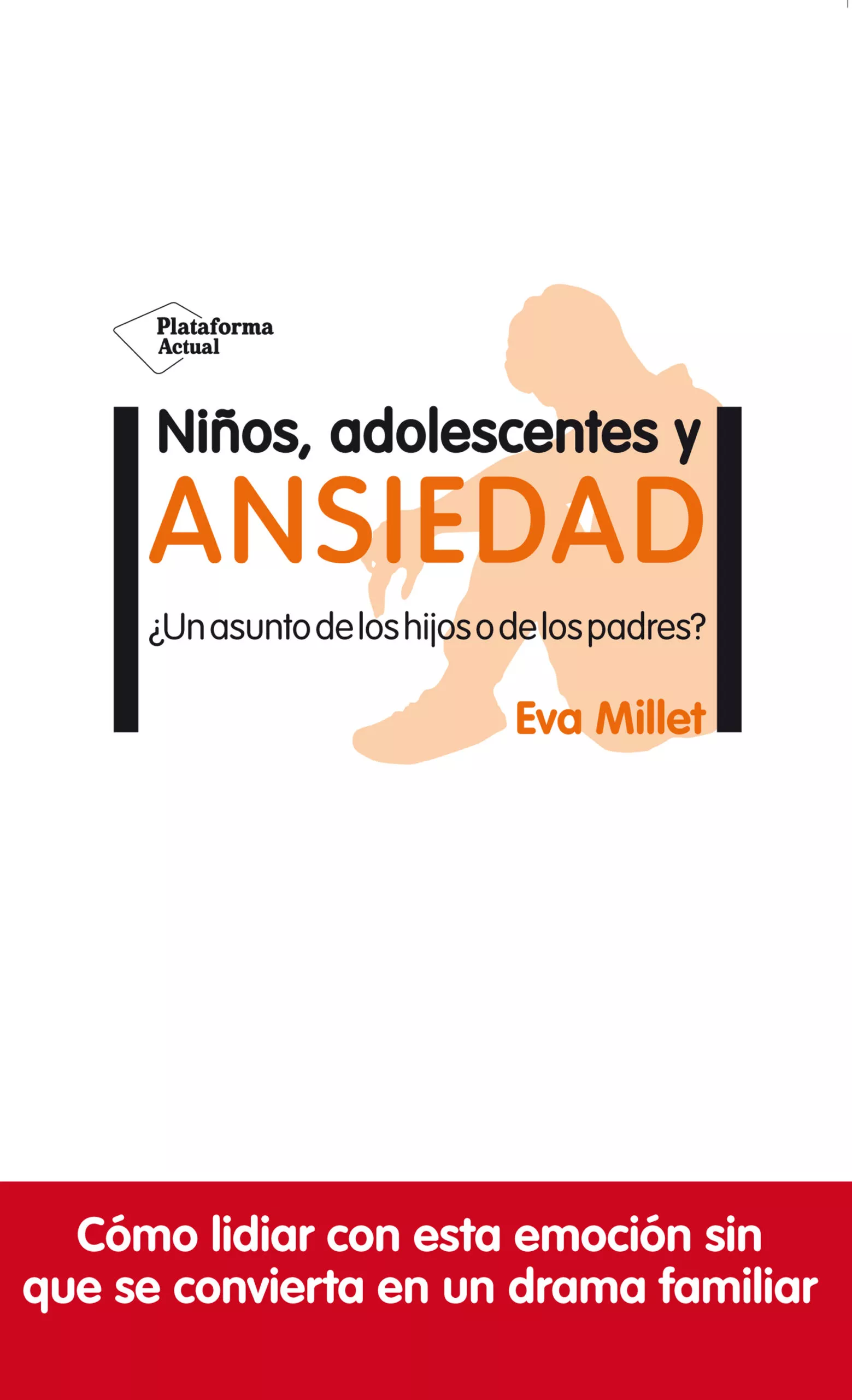 Portada Del Libro Niños Adolescentes Y Ansiedad ¿Un Asunto De Los Hijos O De Los P Adres De Eva Millet - 9788417622954