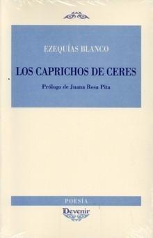 Portada del Libro Los Caprichos De Ceres: Prologo De Juana Rosa Pita de Ezequias Blanco - 9788496313521