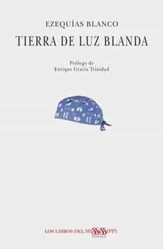 Portada del Libro Tierra De Luz Blanda de Ezequias Blanco - 9788412074161