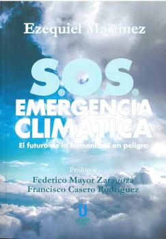 Portada del Libro S.O.S. Emergencia Climática. El Futuro De La Humanidad En Peligro de Ezequiel Martinez - 9788412157017
