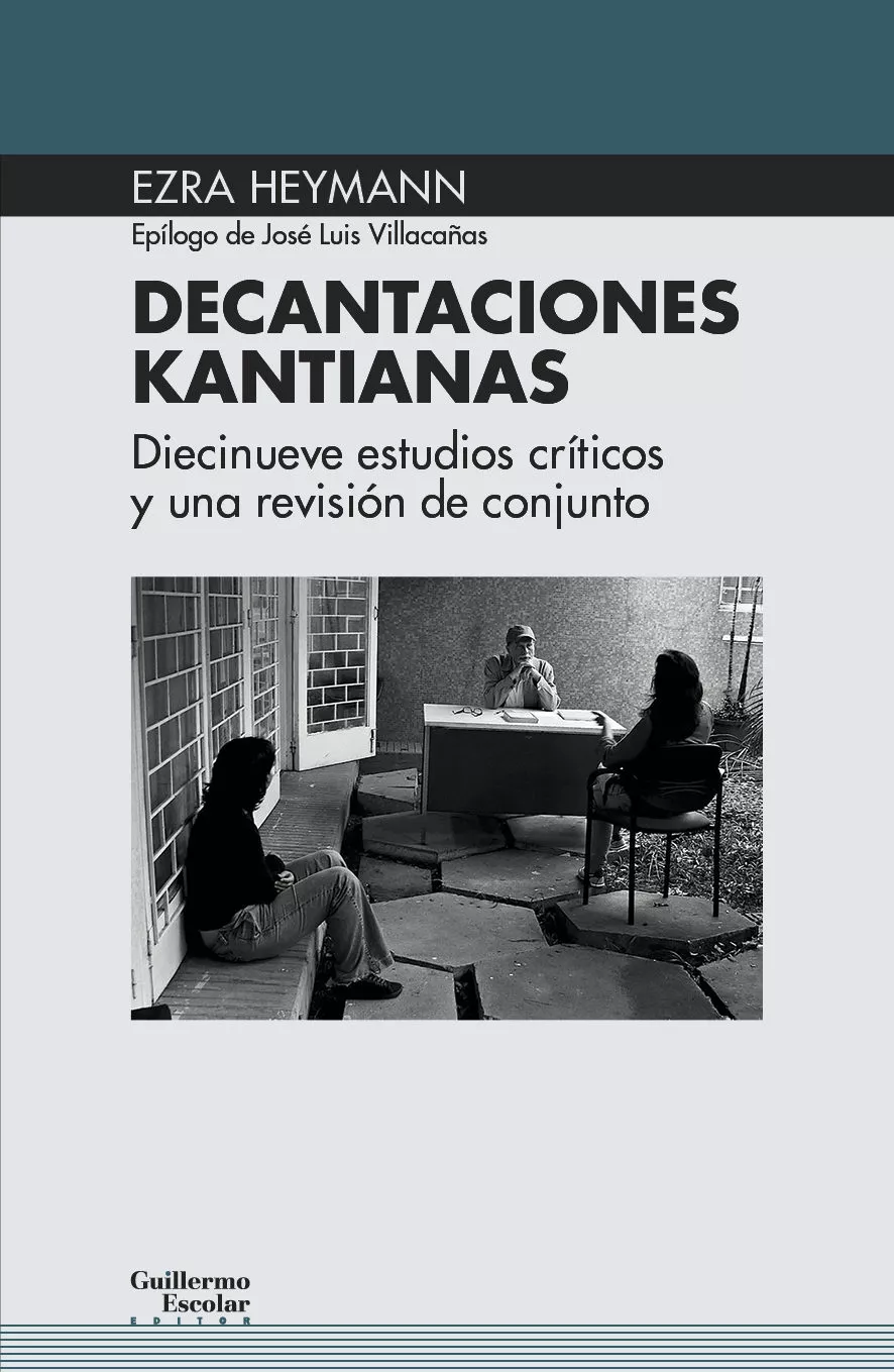 Portada del Libro Decantaciones Kantianas: Diecinueve Estudios Críticos Y Una Vision De de Ezra Heymann - 9788418093043