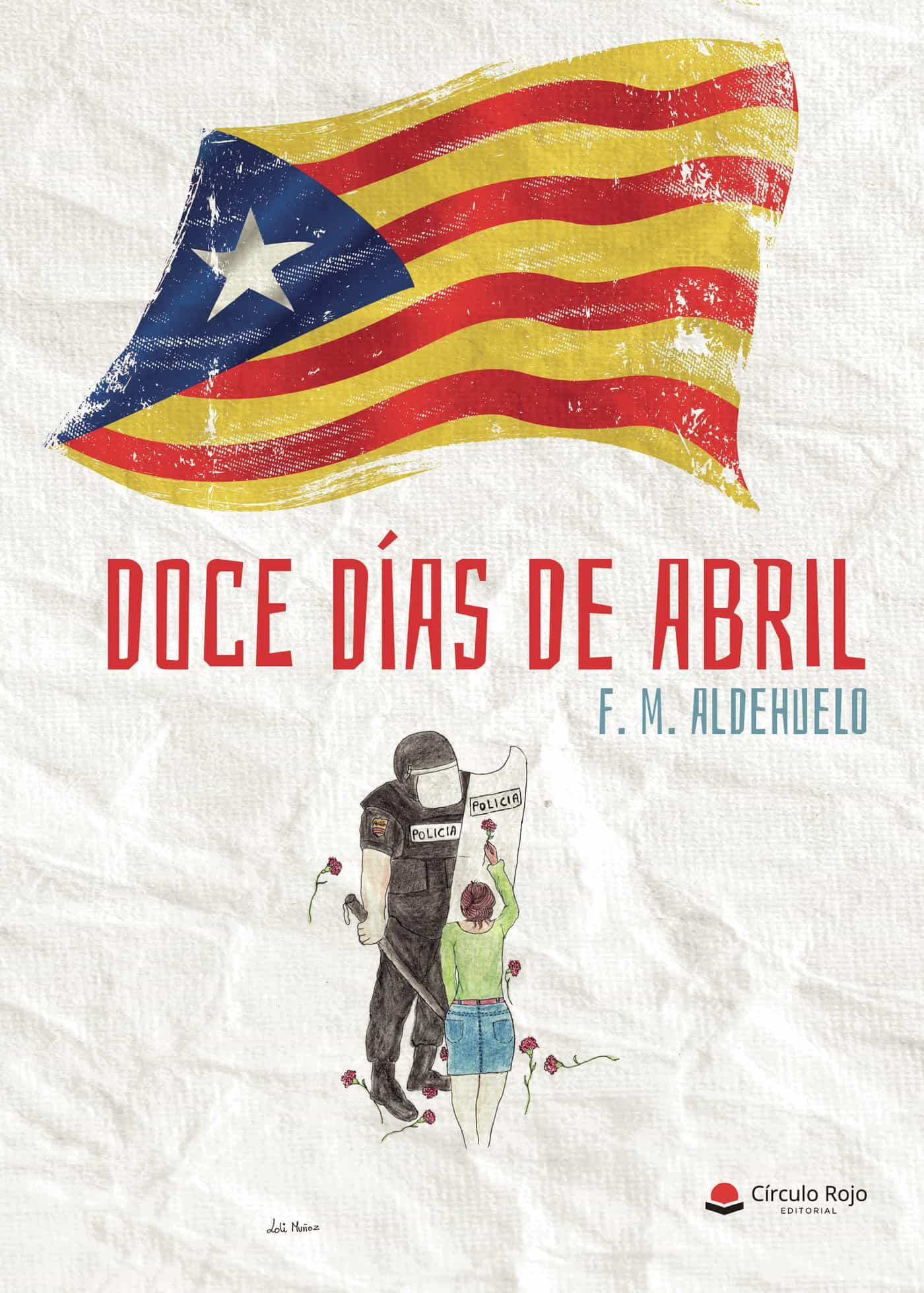 Portada del Libro Doce Dias De Abril de F. M. Aldehuelo - 9788413506197