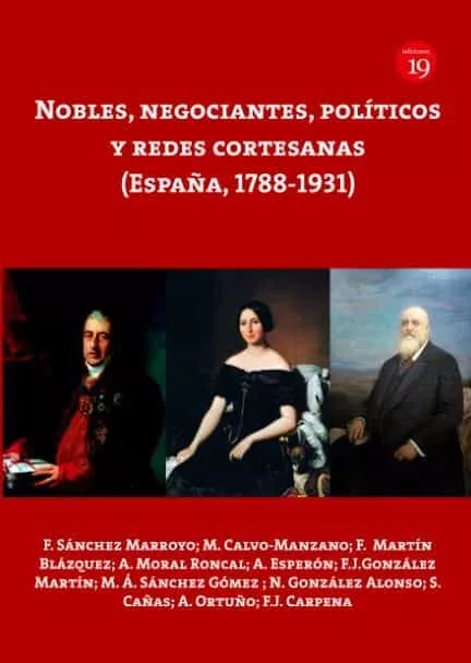 Portada del Libro Nobles Negociantes Politicos Y Redes Cortesanas (España 1788-1 931) de F. Sanchez Marroyo - 9788417280512