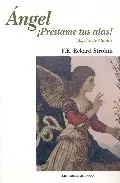 Portada del Libro Angel Prestame Tus Alas de F.E. Eckard Strohm - 9788496196773