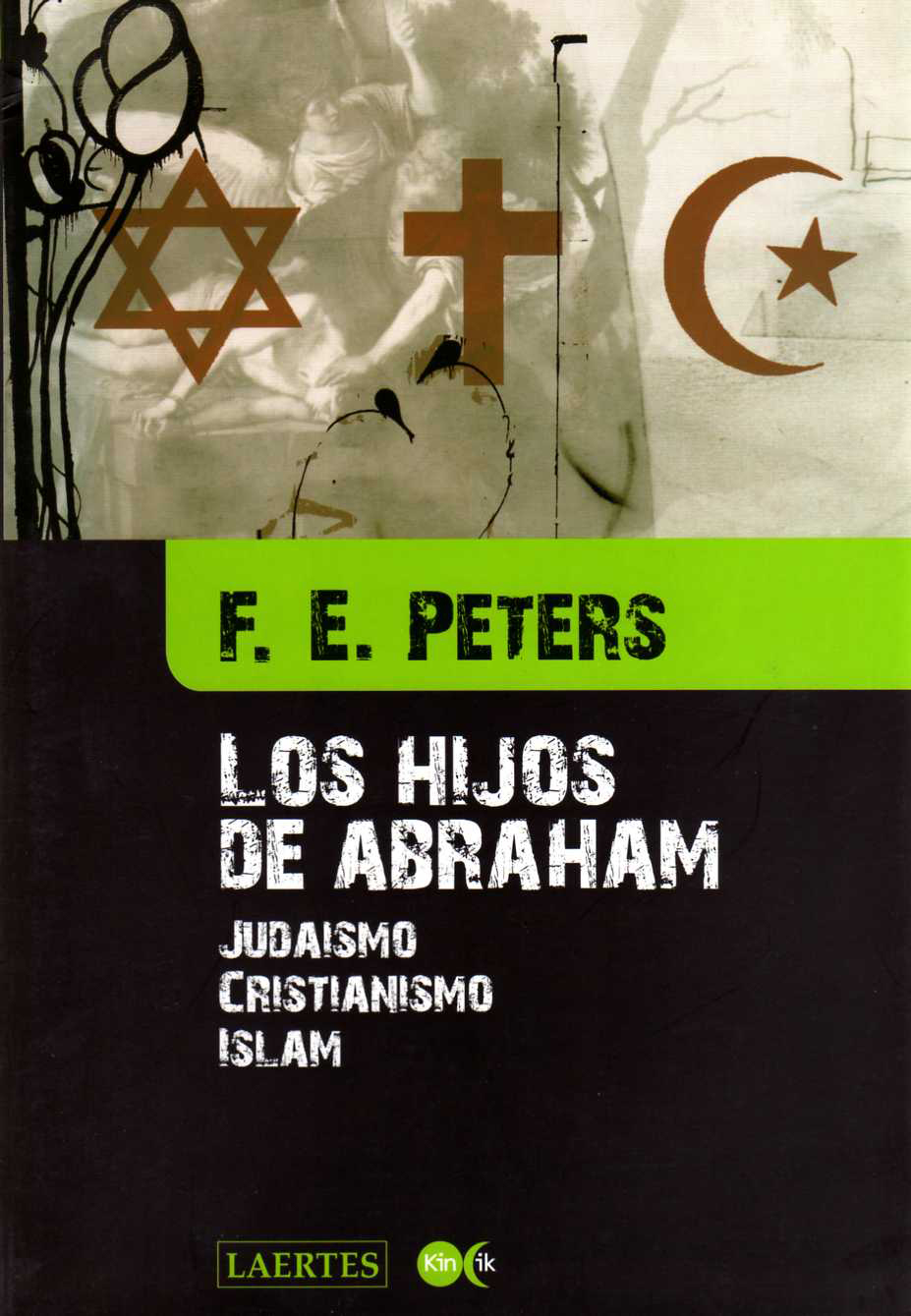 Portada del Libro Los Hijos De Abraham: Judaismo Cristianismo Islam de F.E. Peters - 9788475845944