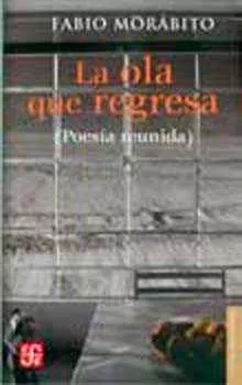 Portada del Libro La Ola Que Regresa de Fabio Morabito - 9789681678029