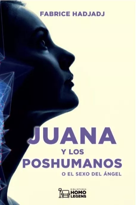 Portada del Libro Juana Y Los Poshumanos O El Sexo Del Ángel de Fabrice Hadjadj - 9788417407902