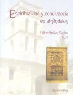 Portada del Libro Espiritualidad Y Convivencia En Al Andalus de Fatima (Ed) Roldan Castro - 9788496373921