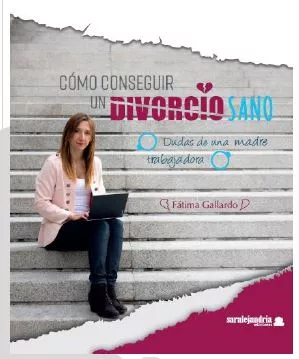 Portada del Libro Como Conseguir Un Divorcio Sano de Fatima Gallardo - 9788417995249