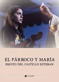 Portada del Libro El Párroco Y María de Fausto Del Castillo Esteban - 9788413631158