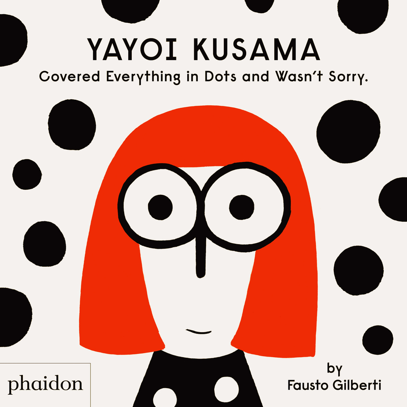 Portada del Libro Yayoi Kusama Covered Everything In Dots And Wasnt Sorry de Fausto Gilberti - 9781838660802