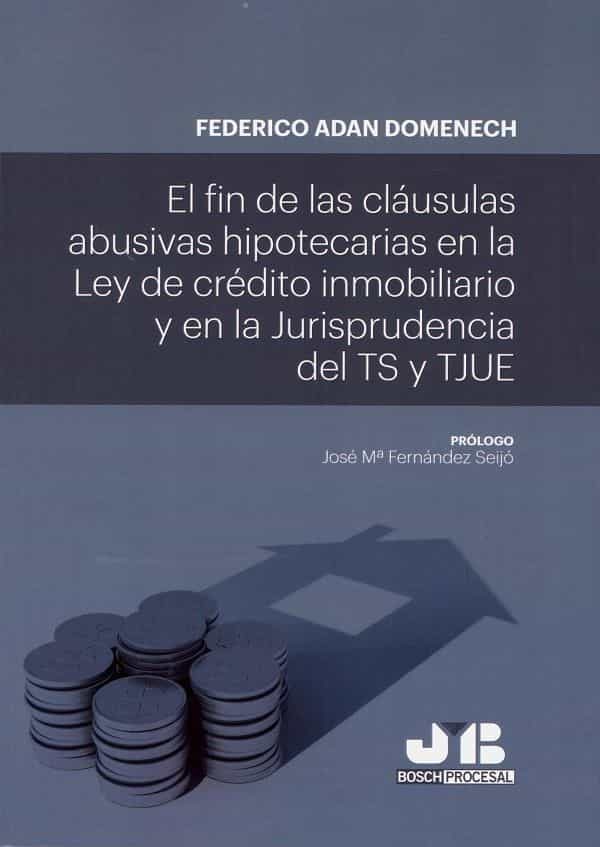 Portada del Libro El Fin De Las Clausulas Abusivas Hipotecarias En La Ley De Credito Inm de Federico Adan Domenech - 9788412192094