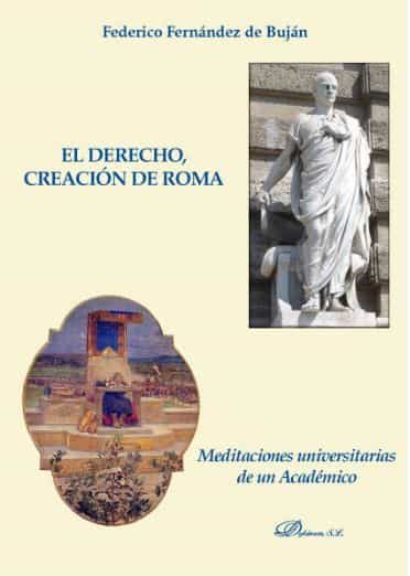 Portada del Libro El Derecho Creacion De Roma de Federico Fernandez De Bujan Fernand - 9788413247090