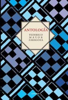 Portada del Libro Antologia Federico Mayor Zaragoza de Federico Mayor Zaragoza - 9788494992148