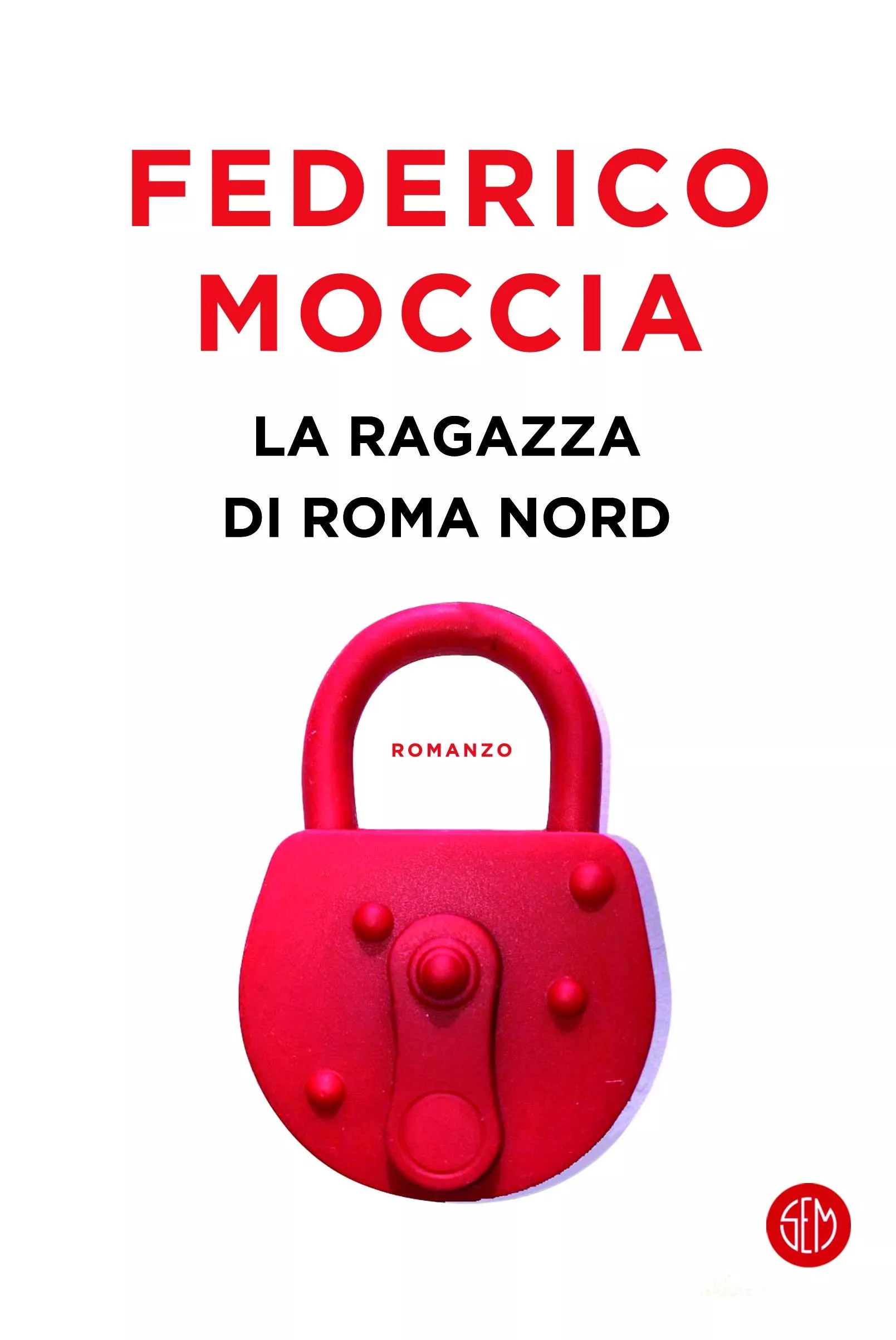 Portada del Libro La Ragazza Di Roma Nord de Federico Moccia - 9788893902182