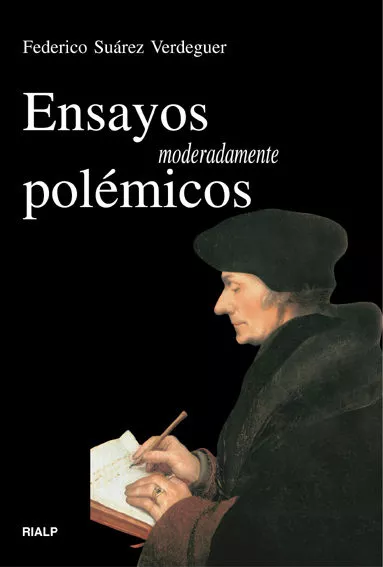 Portada del Libro Ensayos Moderadamente Polemicos de Federico Suarez Verdeguer - 9788432135507