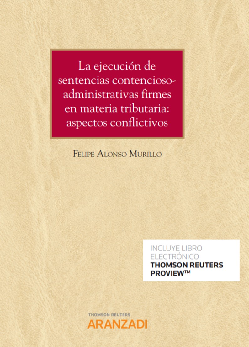 Portada del Libro La Ejecución De Sentencias Contencioso-Administrativas Firmes En Mater de Felipe Alonso Murillo - 9788413469423