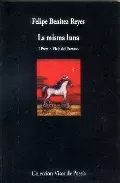 Portada del Libro La Misma Luna: (Poemas 2000-2006) (I Premio Viaje Del Parnaso) de Felipe Benitez Reyes - 9788475227313