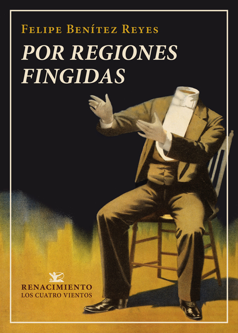 Portada del Libro Por Regiones Fingidas (Que Contiene 4 Series De Invenciones: Pompas Fa de Felipe Benitez Reyes - 9788417950316