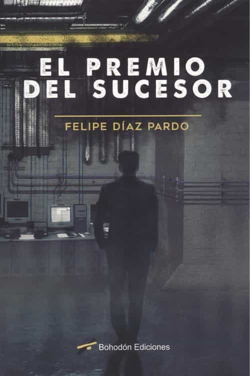 Portada del Libro El Premio Del Sucesor de Felipe Diaz Pardo - 9788417885564