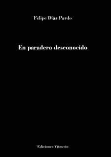 Portada del Libro En Paradero Desconocido de Felipe Diaz Pardo - 9788412173246