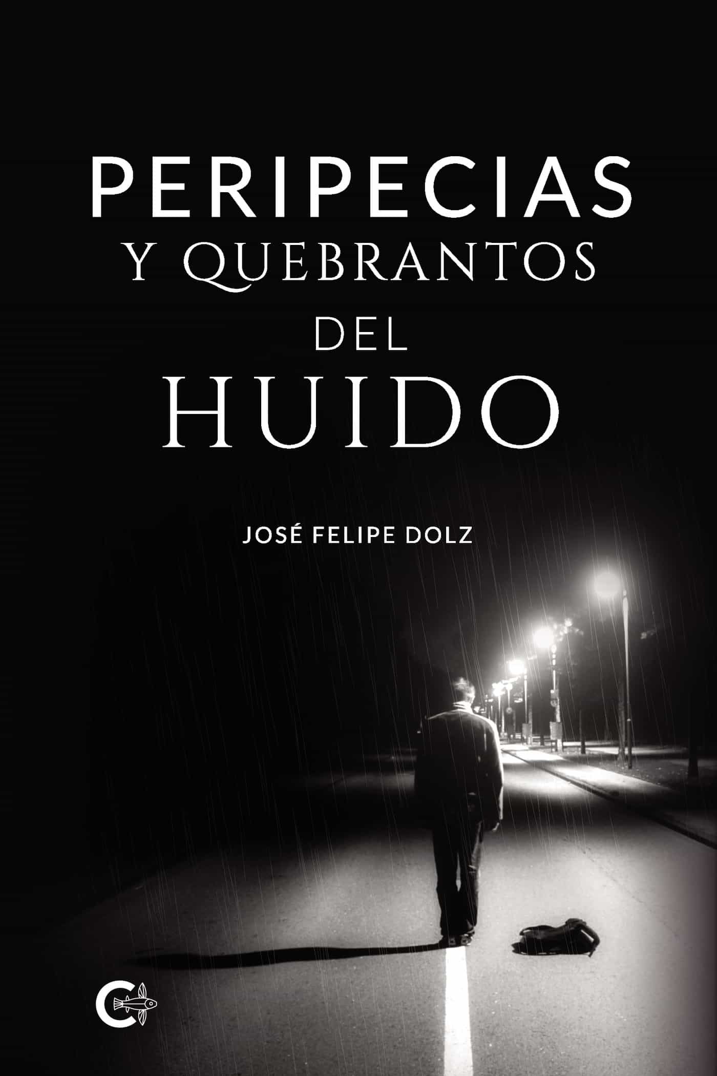 Portada del Libro (I.B.D.) Peripecias Y Quebrantos Del Huido de Felipe Jose Dolz - 9788418203268