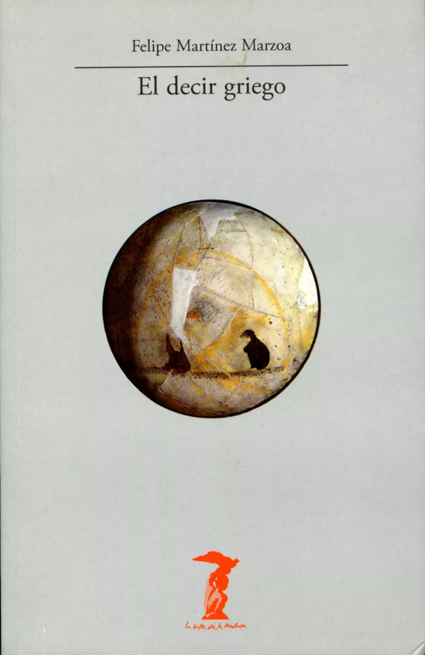 Portada del Libro El Decir Griego de Felipe Martinez Marzoa - 9788477746782
