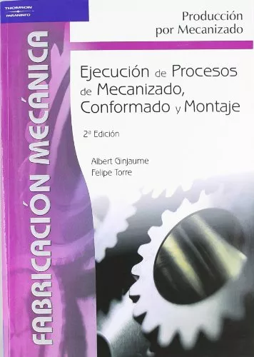 Portada del Libro Ejecucion De Procesos Mecanizados (2ª Ed.) de Felipe Torre - 9788497323826