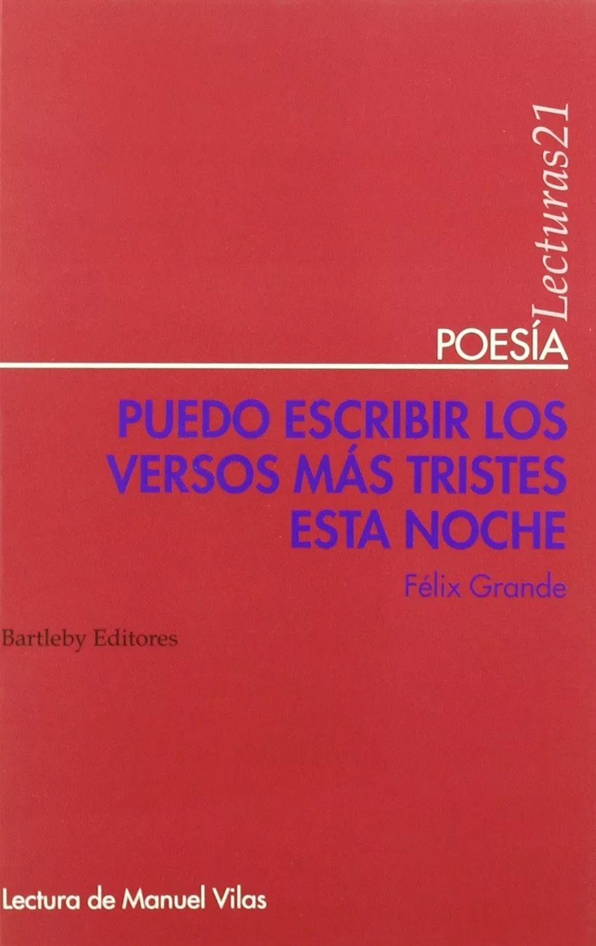 Portada del Libro Puedo Escribir Los Versos Mas Tristes Esta Noche de Felix Grande - 9788495408549