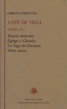 Portada del Libro Obras Completas: Poesia (T. Vi): Huerto Deshecho; Egloga A Claudi O; L de Felix Lope De Vega - 9788496452053