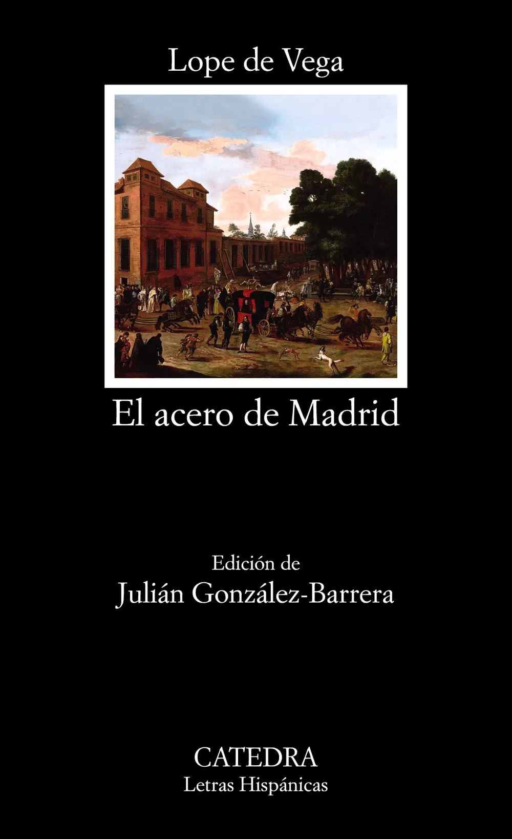 Portada del Libro El Acero De Madrid de Felix Lope De Vega Y Carpio - 9788437640747