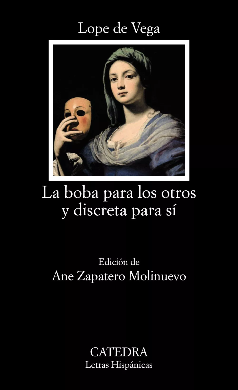 Portada del Libro La Boba Para Los Otros Y Discreta Para Si de Felix Lope De Vega Y Carpio - 9788437640914