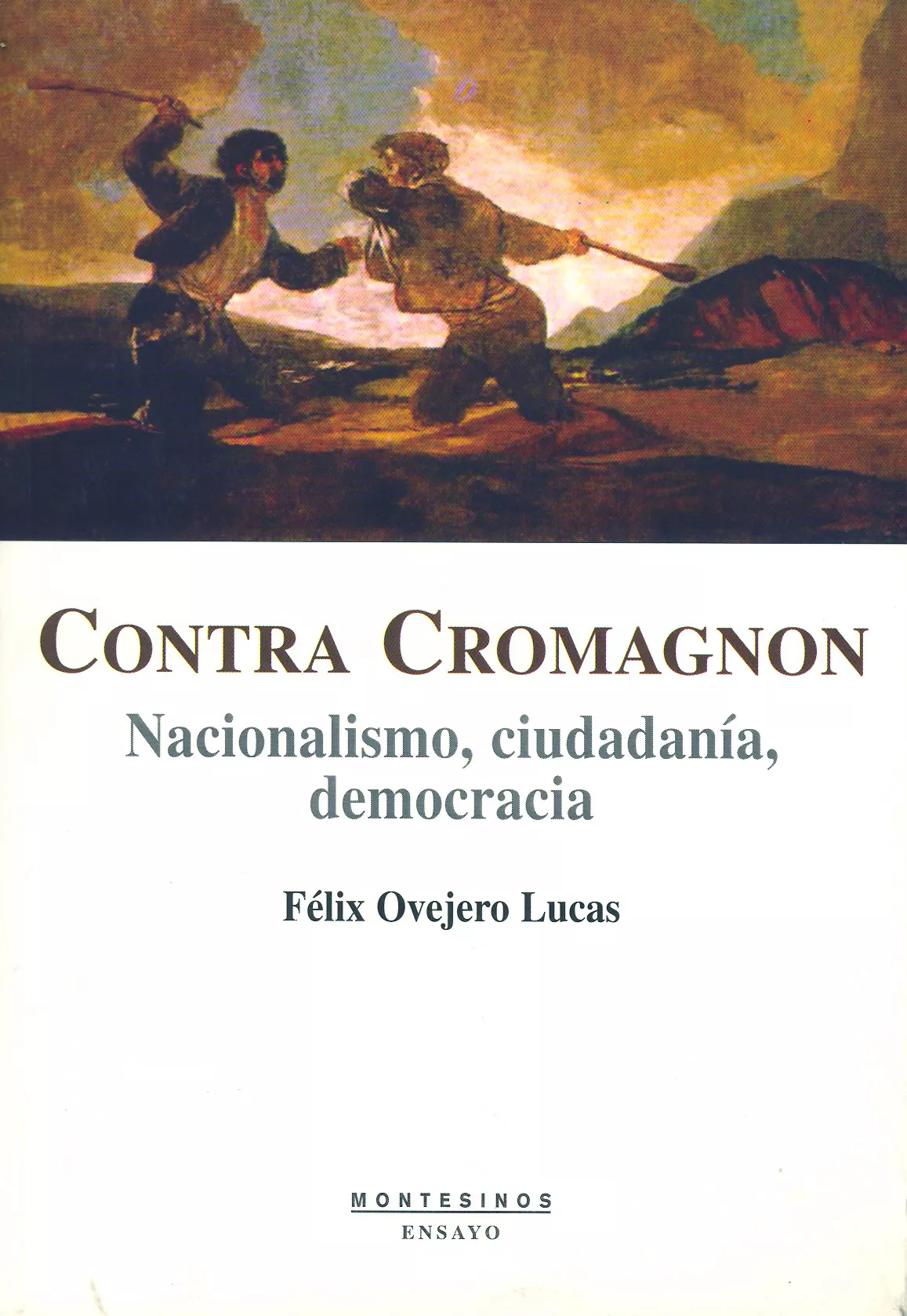 Portada del Libro Contra Cromagnon: Nacionalismo Ciudadania Y Democracia (Montesin Os) de Felix Ovejero Lucas - 9788496356917