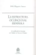 Portada del Libro La Estructura Ocupacional Española de Felix Requena Santos - 9788484171812
