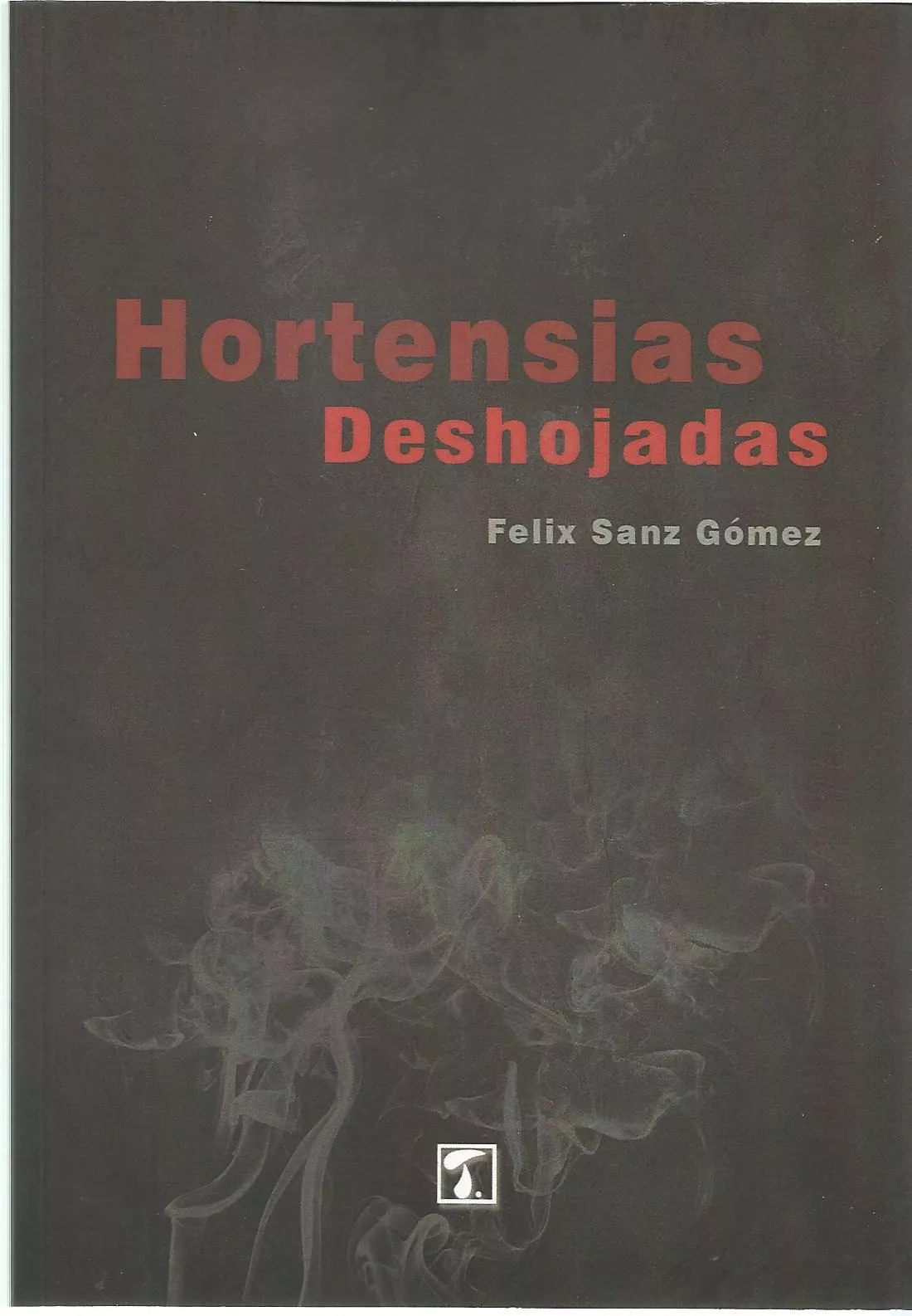 Portada del Libro Hortensias Deshojadas de Felix Sanz Gomez - 9788417986148
