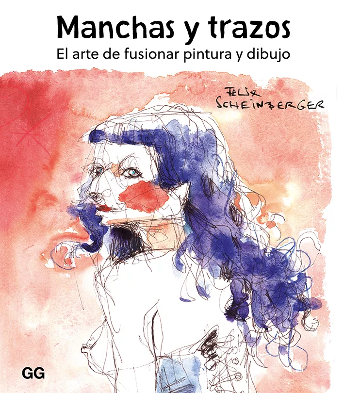 Portada del Libro Manchas Y Trazos: El Arte De Fusionar Pintura Y Dibujo de Felix Scheinberger - 9788425232190