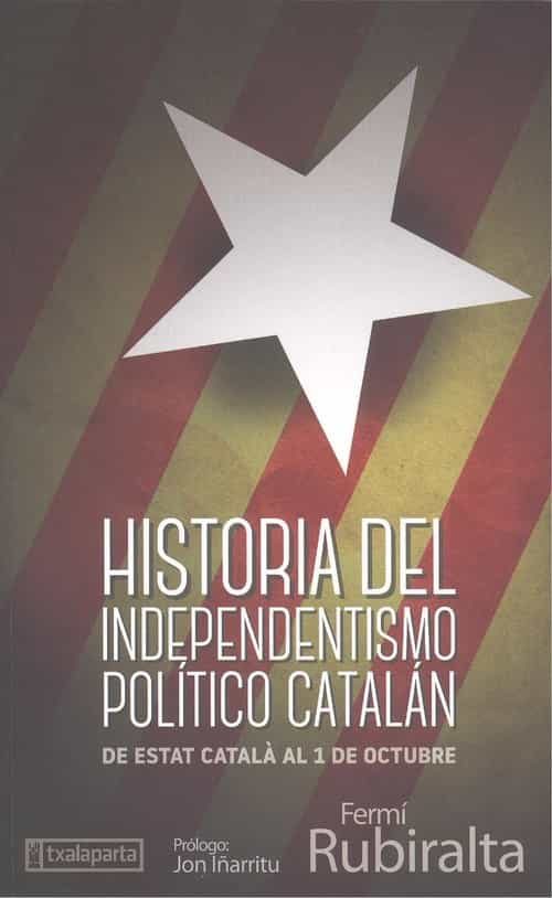 Portada del Libro Historia De Independentismo Politico Catalan: De Estat Catala Al 1 De de Fermi Rubiralta I Casas - 9788418252099