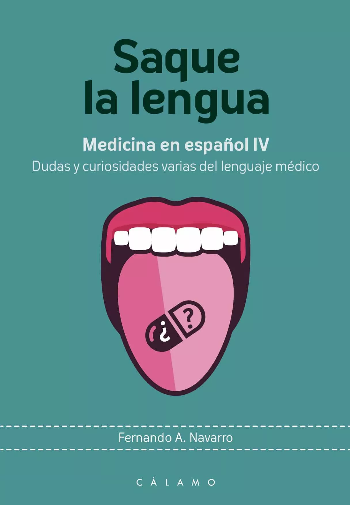 Portada del Libro Saque La Lengua: Medicina En Español Iv. Dudas Y Curiosidades Varias D de Fernando A. Navarro Gonzalez - 9788416742158