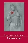 Portada del Libro Comer Y Ser de Fernando Alcazar De Velasco - 9788495028525