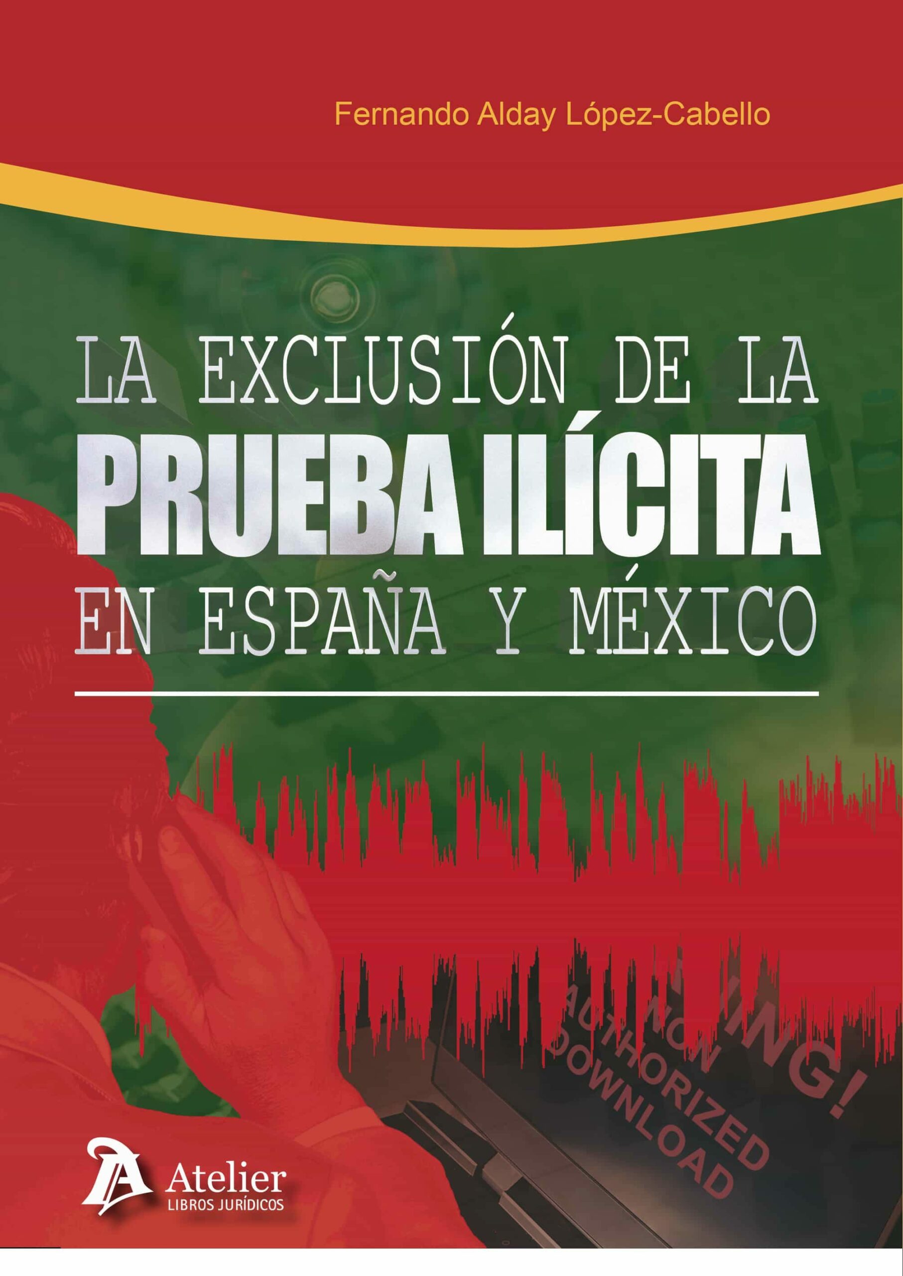 Portada del Libro La Exclusion De La Prueba Ilicita En España Y México de Fernando Alday Lopez Cabello - 9788417466985