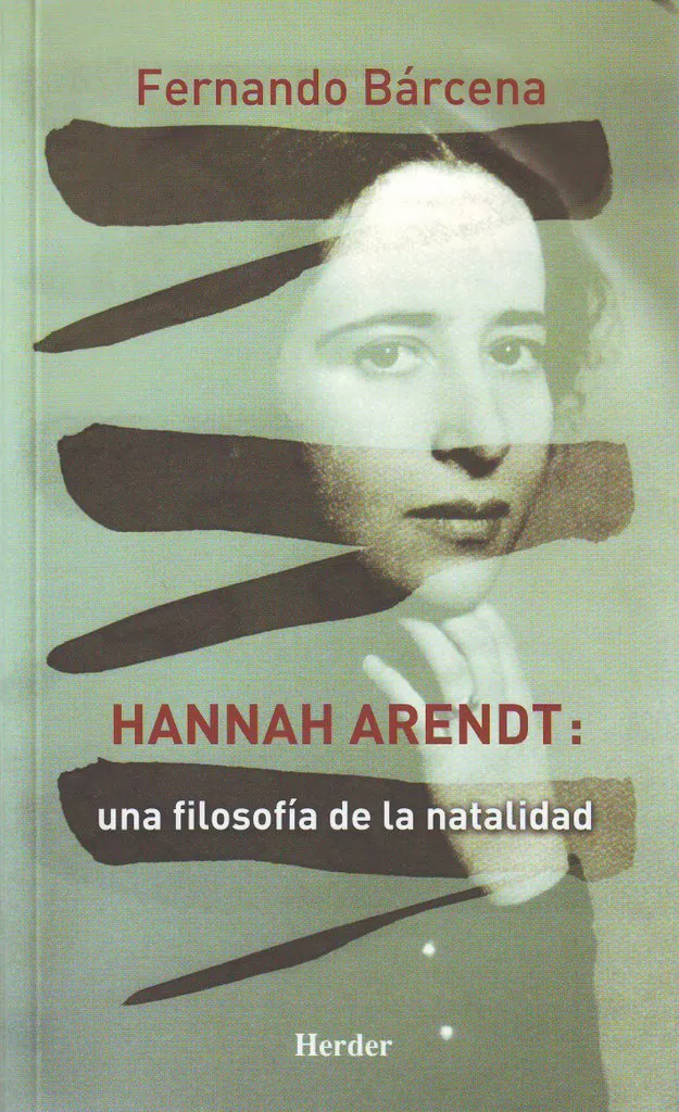 Portada del Libro Hannah Arendt: Una Filosofia De La Natalidad de Fernando Barcena - 9788425424946