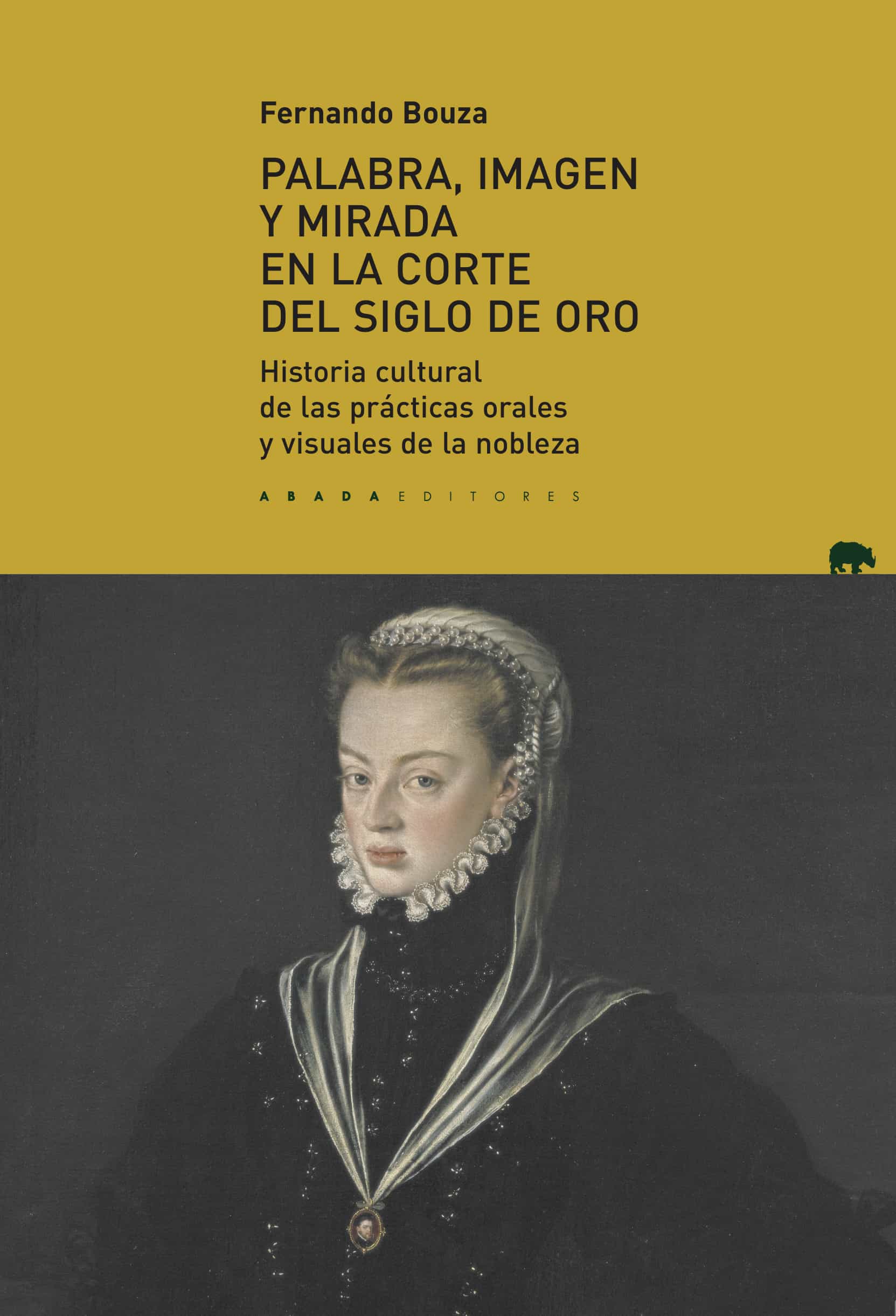 Portada del Libro Palabra Imagen Y Mirada En La Corte Del Siglo De Oro: Historia Cultura de Fernando Bouza Alvarez - 9788417301446