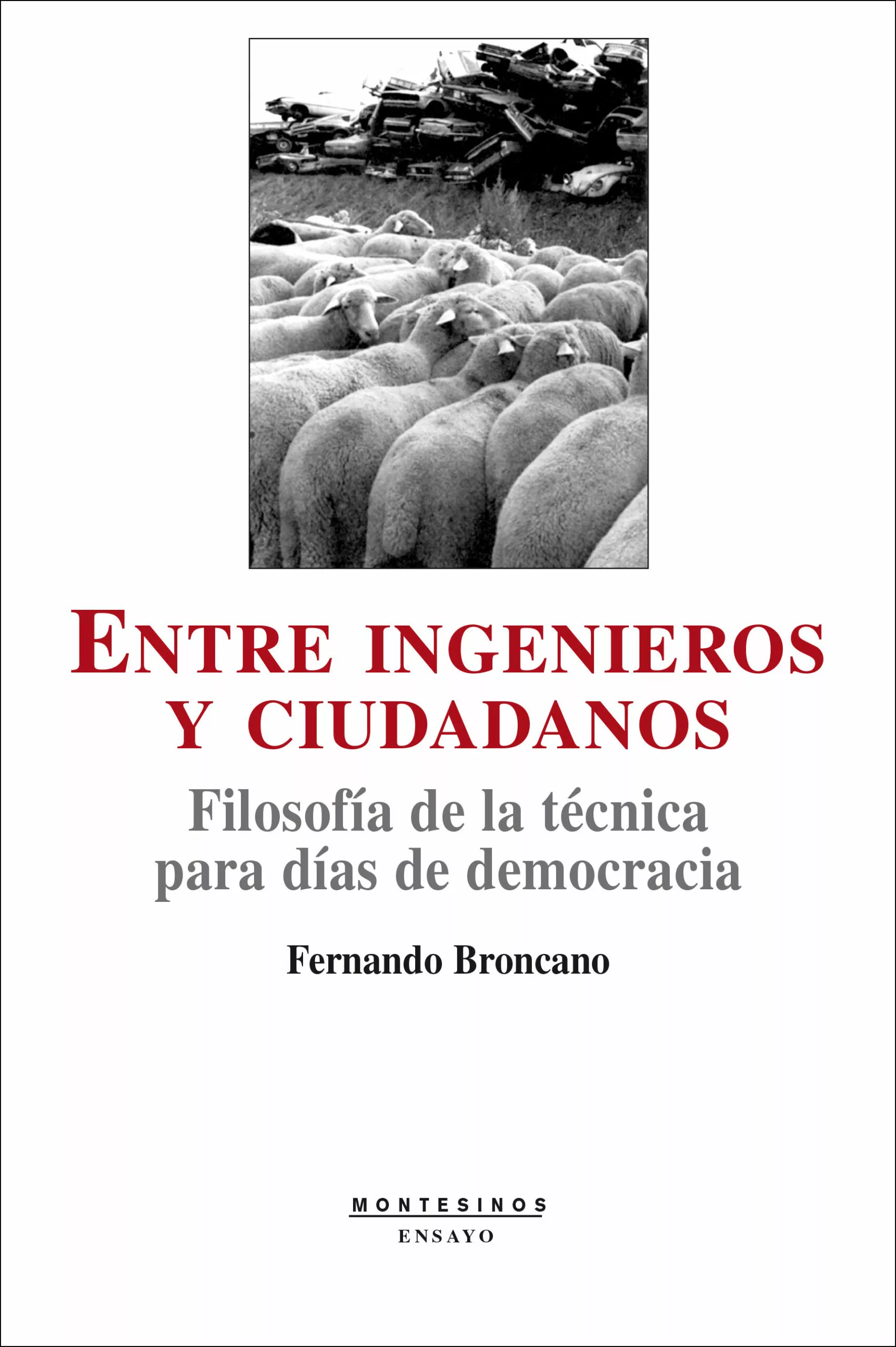 Portada del Libro Entre Ingenieros Y Ciudadanos: Filosofia De La Tecnica Para Dias De De de Fernando Broncano - 9788496356832