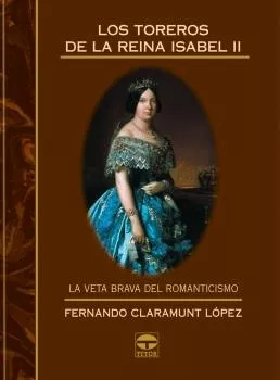 Portada del Libro Los Toreros De La Reina Isabel Ii:La Breta Brava Del Romanticismo de Fernando Claramunt - 9788479025090