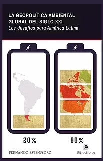 Portada del Libro La Geopolitica Ambiental Global Del Siglo Xxi: Los Desafios Para Ameri de Fernando Estenssoro - 9789560107299