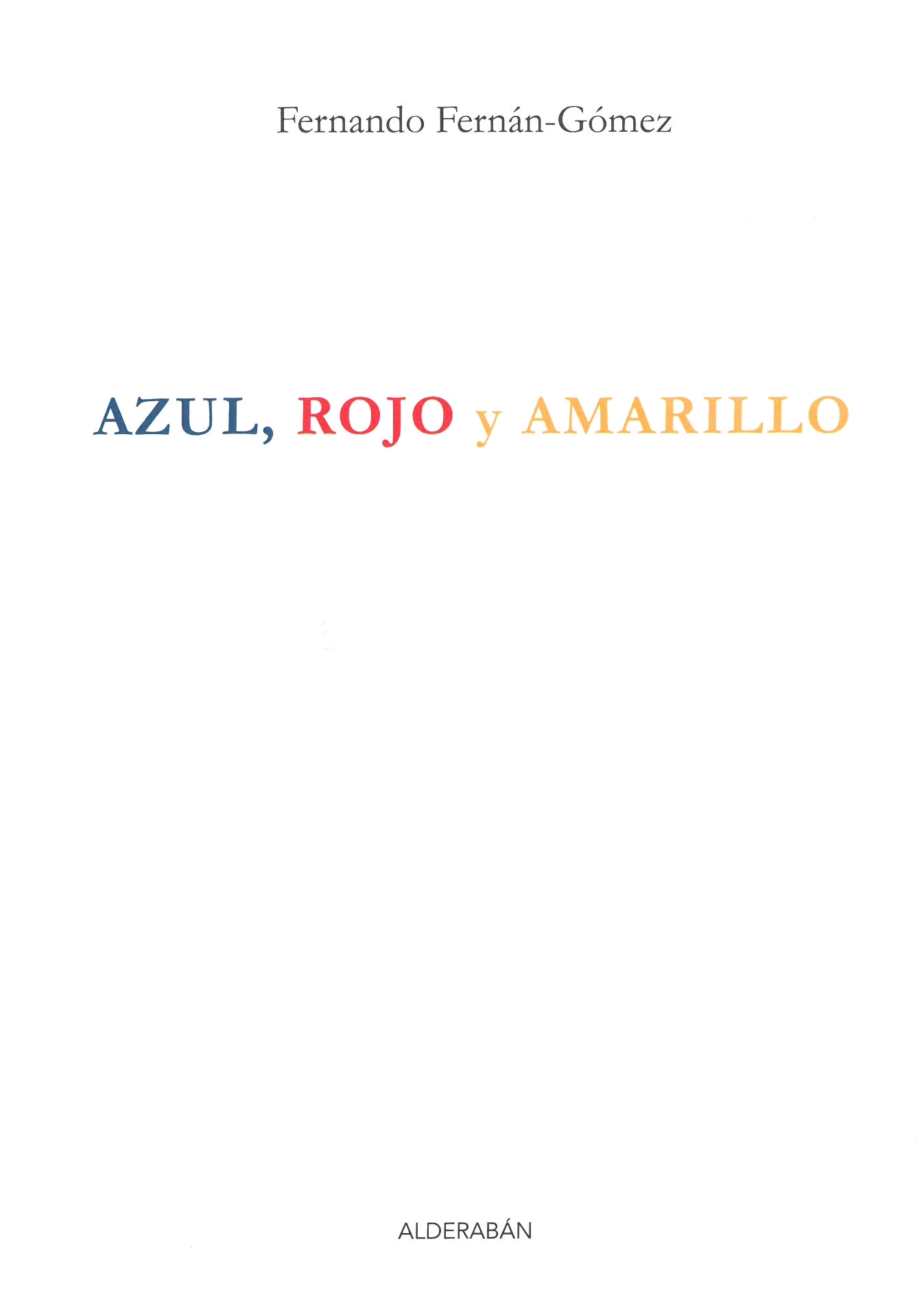 Portada del Libro Azul Rojo Y Amarillo de Fernando Fernan Gomez - 9788416373321