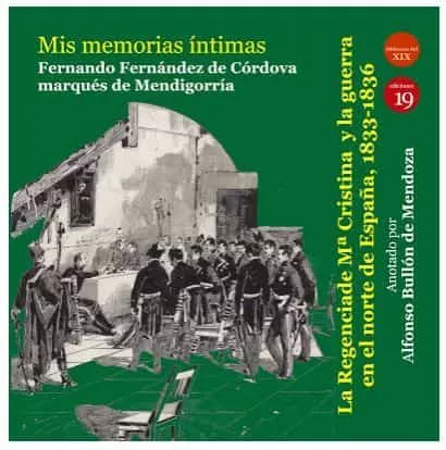 Portada del Libro Mis Memorias Intimas I: La Regencia De Maria Cristina Y La Guerra En E de Fernando Fernandez De Cordova - 9788417280413