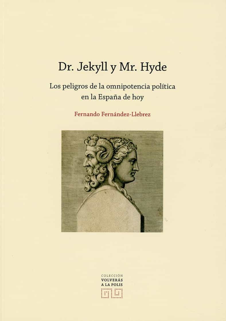Portada del Libro Dr. Jekyll Y Mr. Hyde: Los Peligros De La Omnipotencia Politica En La de Fernando Fernandez Llebrez - 9788490459522